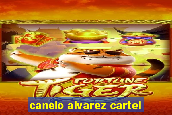 canelo alvarez cartel